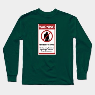 Unusual Neighborhood Watch Long Sleeve T-Shirt